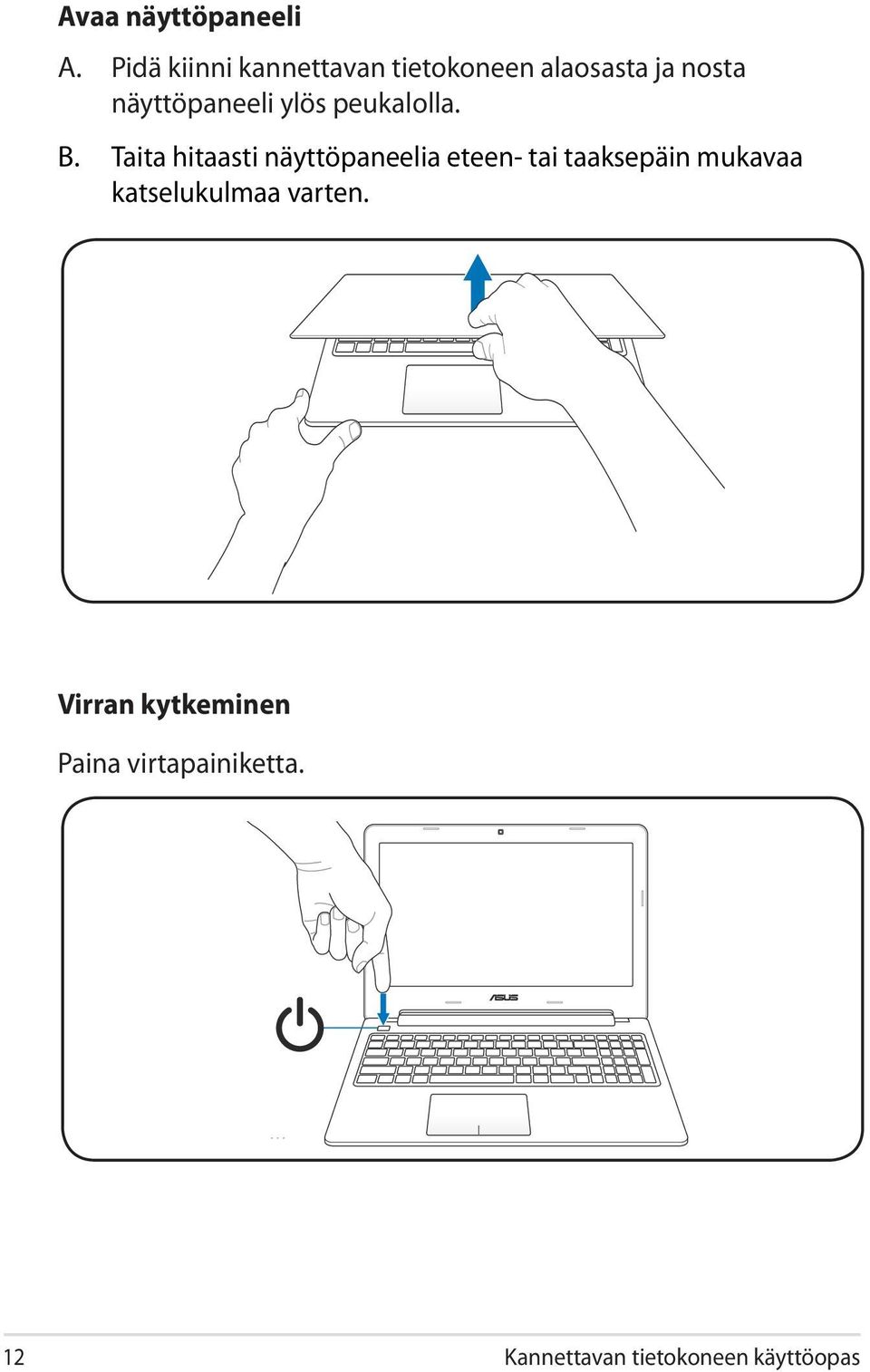 näyttöpaneeli ylös peukalolla.