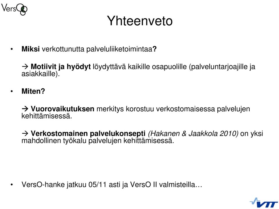 Vuorovaikutuksen merkitys korostuu verkostomaisessa palvelujen kehittämisessä.