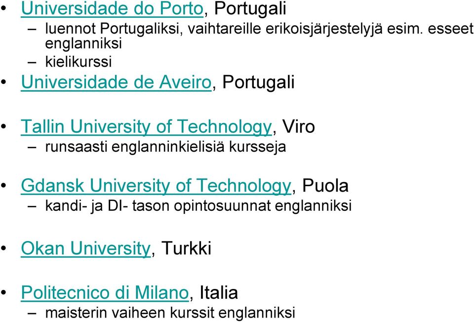 runsaasti englanninkielisiä kursseja Gdansk University of Technology, Puola kandi- ja DI- tason