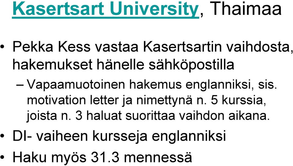 motivation letter ja nimettynä n. 5 kurssia, joista n.