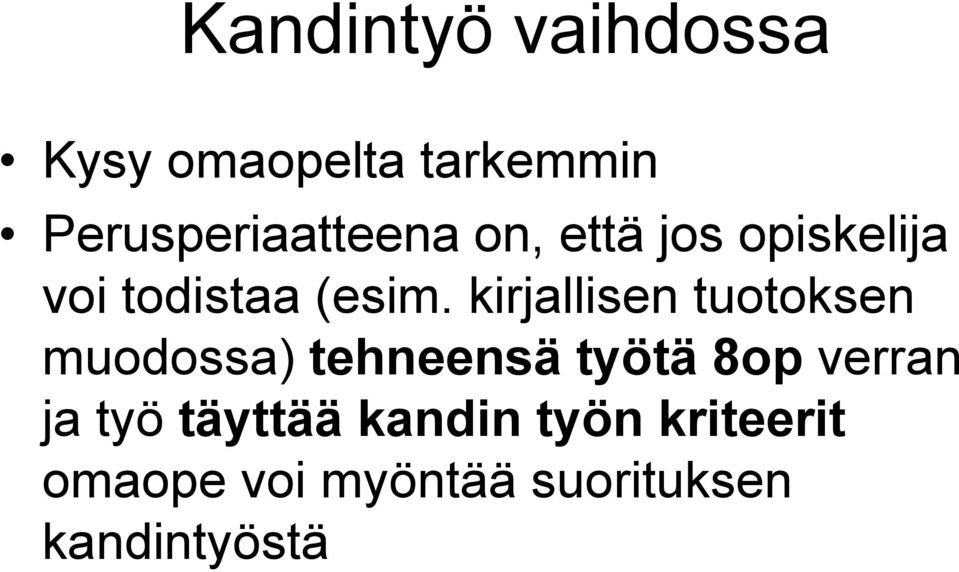 kirjallisen tuotoksen muodossa) tehneensä työtä 8op verran ja