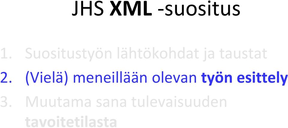 2. (Vielä) meneillään olevan työn