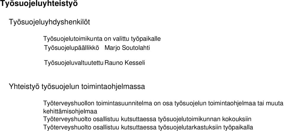 toimintasuunnitelma on osa työsuojelun toimintaohjelmaa tai muuta kehittämisohjelmaa Työterveyshuolto osallistuu