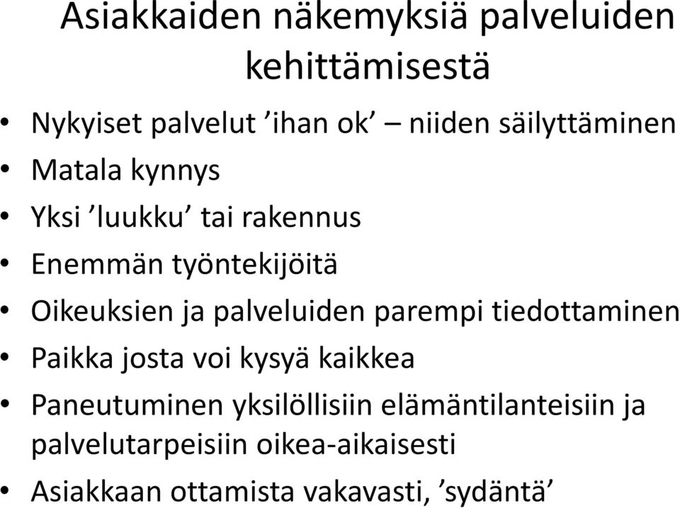 palveluiden parempi tiedottaminen Paikka josta voi kysyä kaikkea Paneutuminen