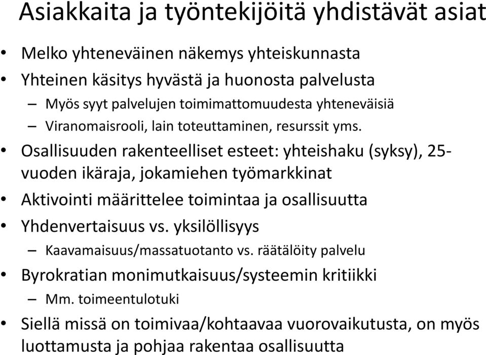 Osallisuuden rakenteelliset esteet: yhteishaku (syksy), 25- vuoden ikäraja, jokamiehen työmarkkinat Aktivointi määrittelee toimintaa ja osallisuutta