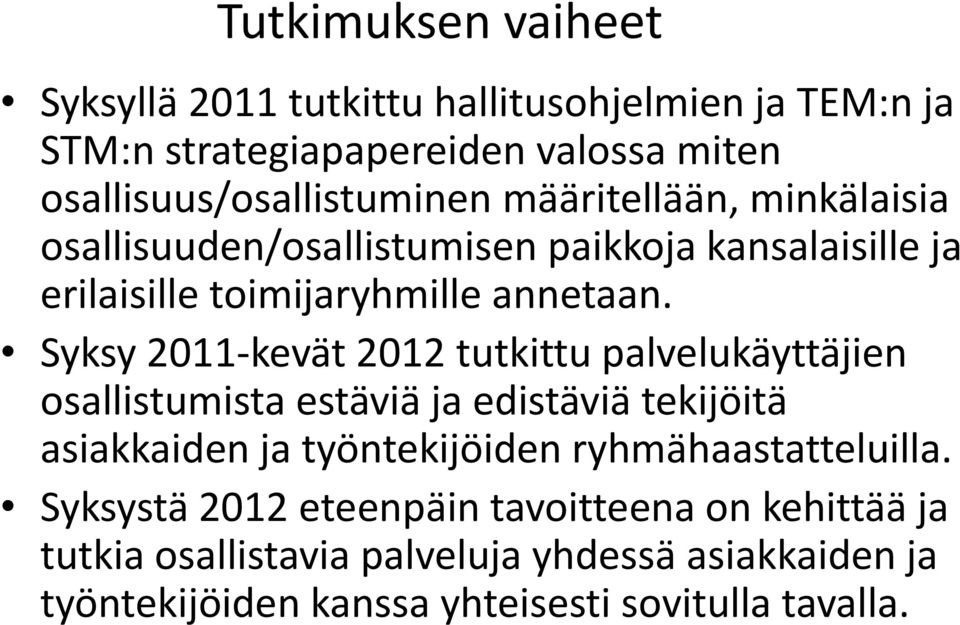 Syksy 2011-kevät 2012 tutkittu palvelukäyttäjien osallistumista estäviä ja edistäviä tekijöitä asiakkaiden ja työntekijöiden