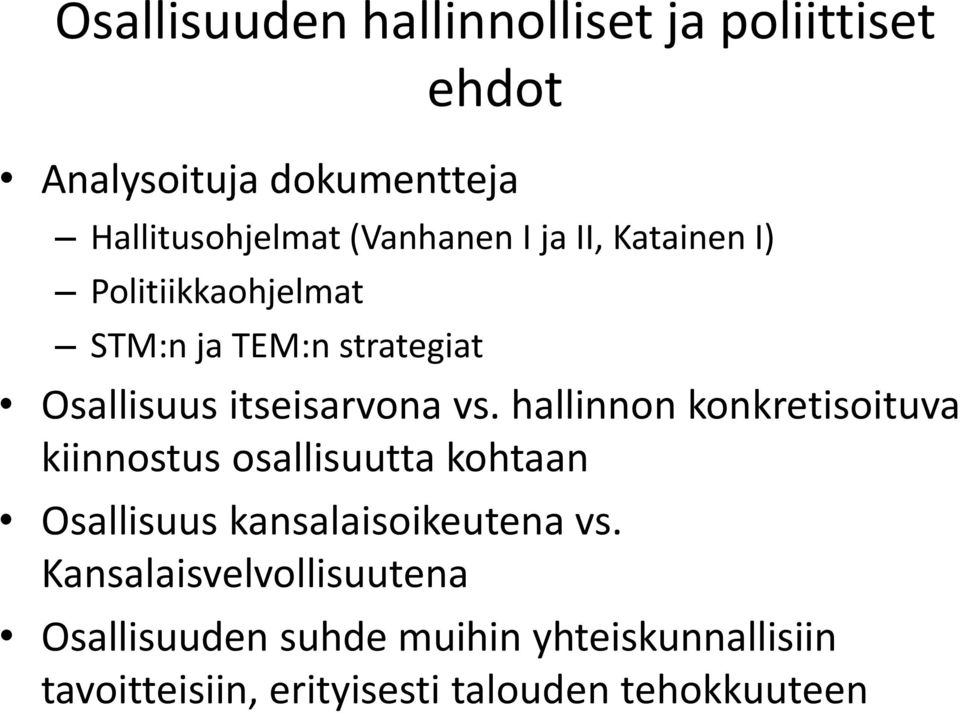 hallinnon konkretisoituva kiinnostus osallisuutta kohtaan Osallisuus kansalaisoikeutena vs.