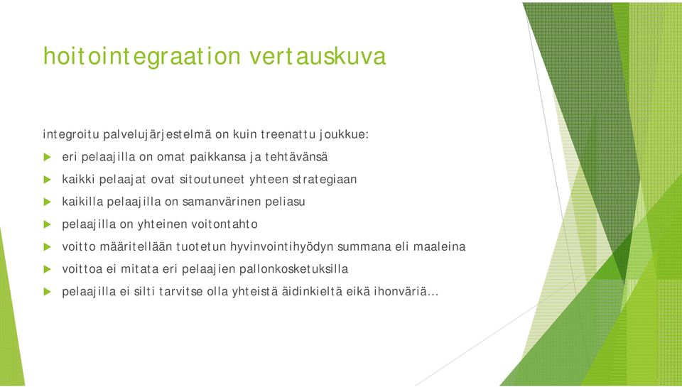 peliasu pelaajilla on yhteinen voitontahto voitto määritellään tuotetun hyvinvointihyödyn summana eli maaleina