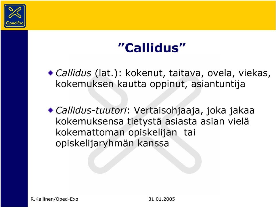 oppinut, asiantuntija Callidus-tuutori: Vertaisohjaaja,