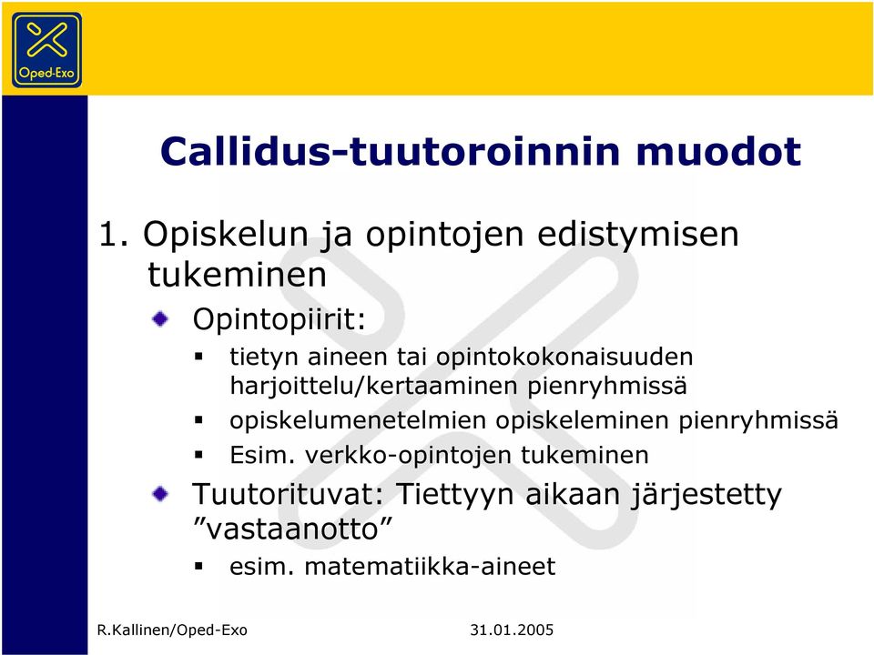 opintokokonaisuuden harjoittelu/kertaaminen pienryhmissä opiskelumenetelmien