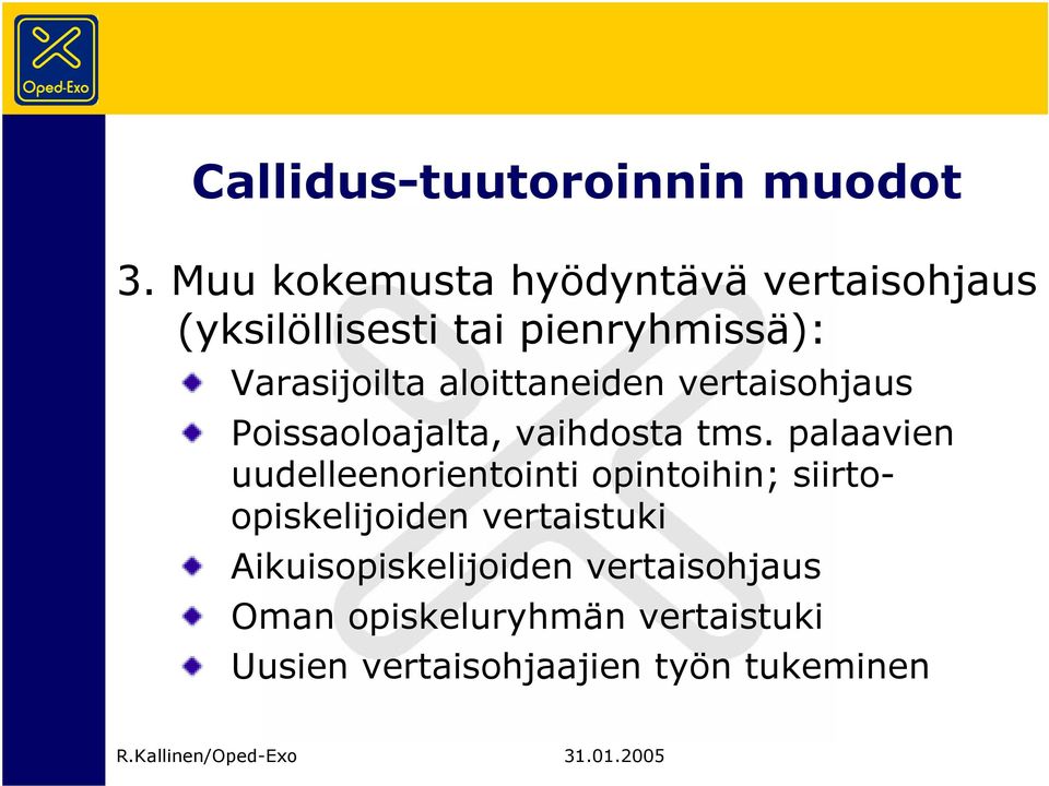 aloittaneiden vertaisohjaus Poissaoloajalta, vaihdosta tms.