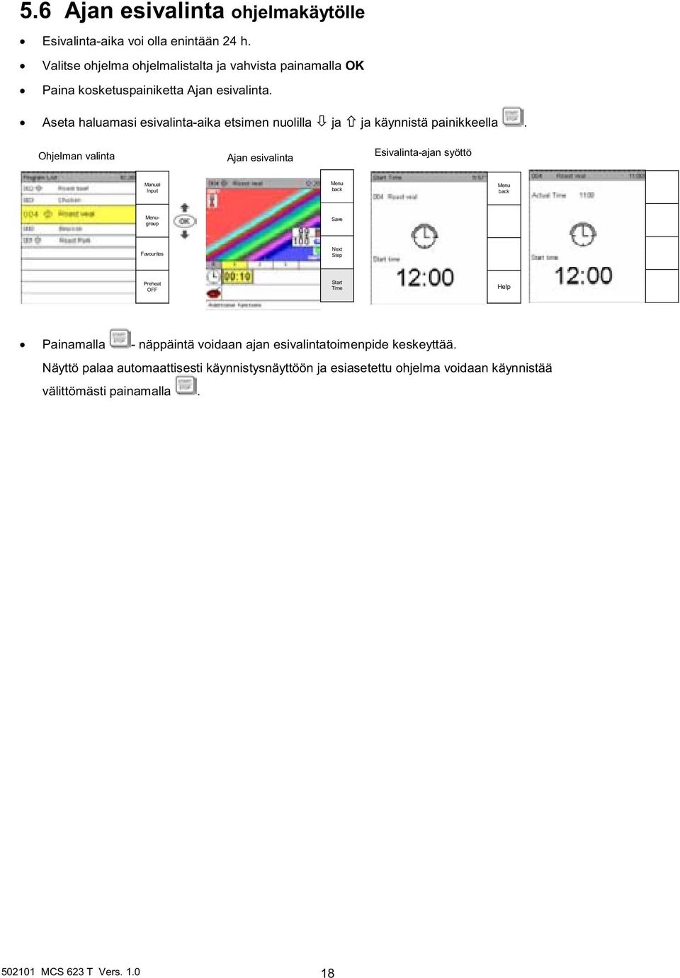 Aseta haluamasi esivalinta-aika etsimen nuolilla ja ja käynnistä painikkeella.