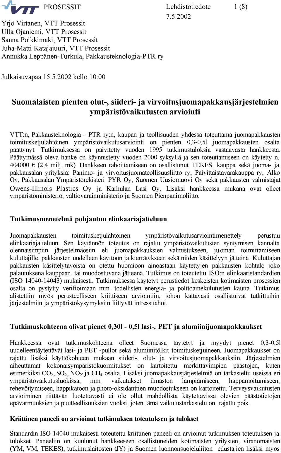 toteuttama juomapakkausten toimitusketjulähtöinen ympäristövaikutusarviointi on pienten 0,3-0,5l juomapakkausten osalta päättynyt.