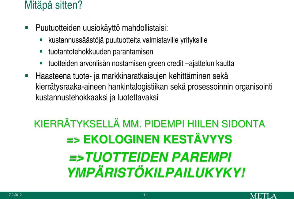 parantamisen tuotteiden arvonlisän nostamisen green credit ajattelun kautta Haasteena tuote- ja markkinaratkaisujen