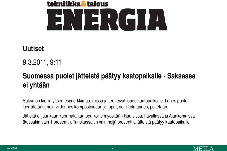 missä jätteet eivät joudu kaatopaikoille.