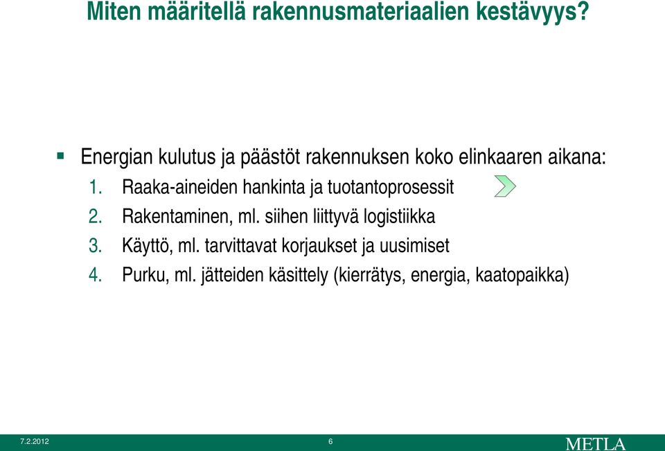 Raaka-aineiden hankinta ja tuotantoprosessit 2. Rakentaminen, ml.