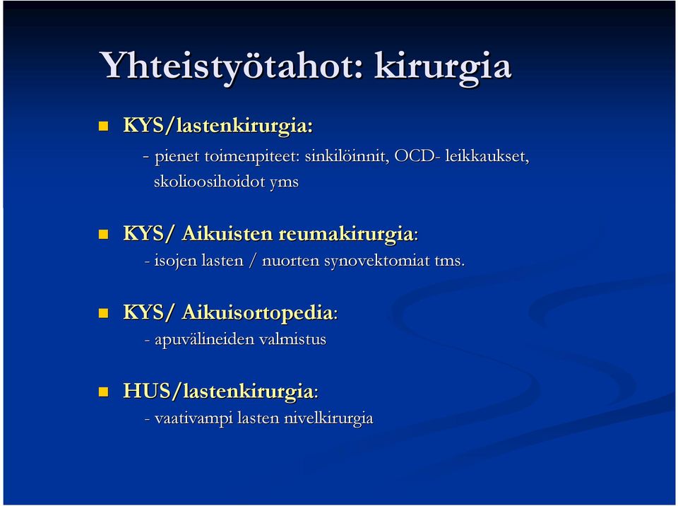 reumakirurgia: - isojen lasten / nuorten synovektomiat tms.