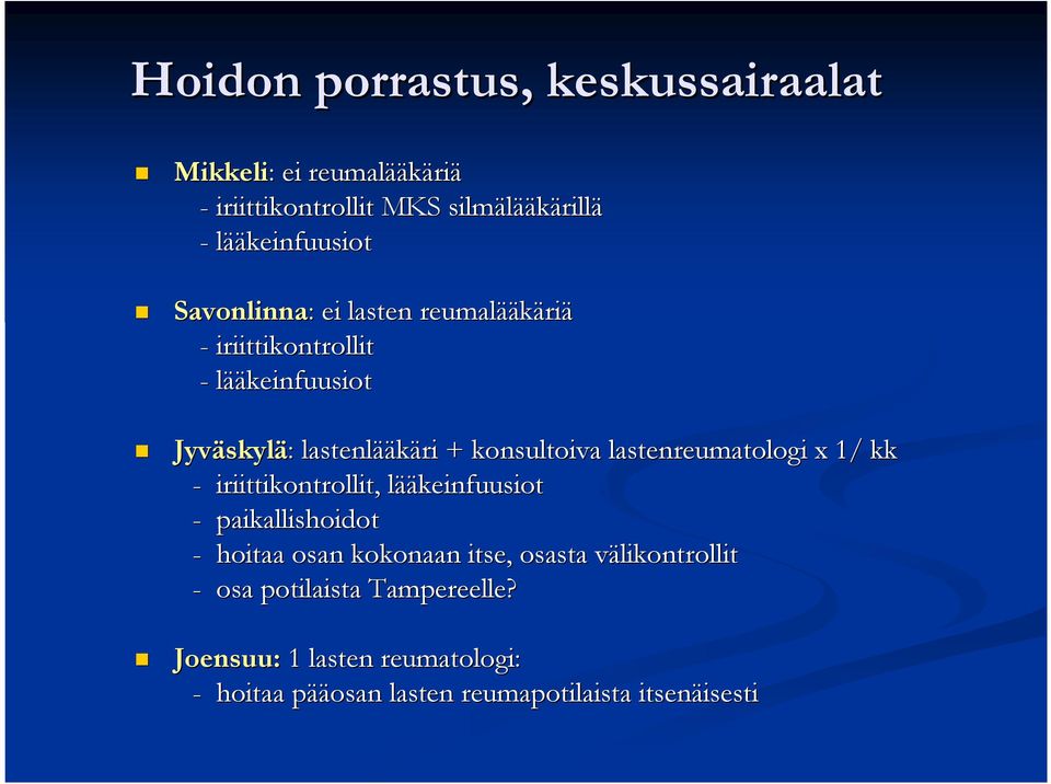 lastenreumatologi x 1/ kk - iriittikontrollit, lääkeinfuusiot - paikallishoidot - hoitaa osan kokonaan itse, osasta