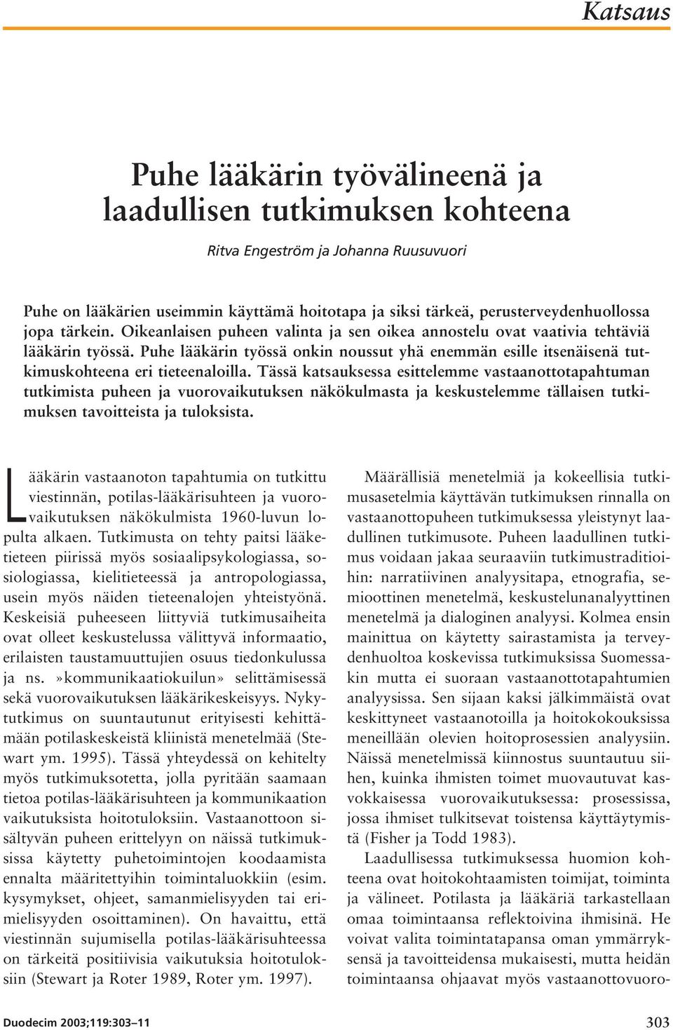 Puhe lääkärin työssä onkin noussut yhä enemmän esille itsenäisenä tutkimuskohteena eri tieteenaloilla.