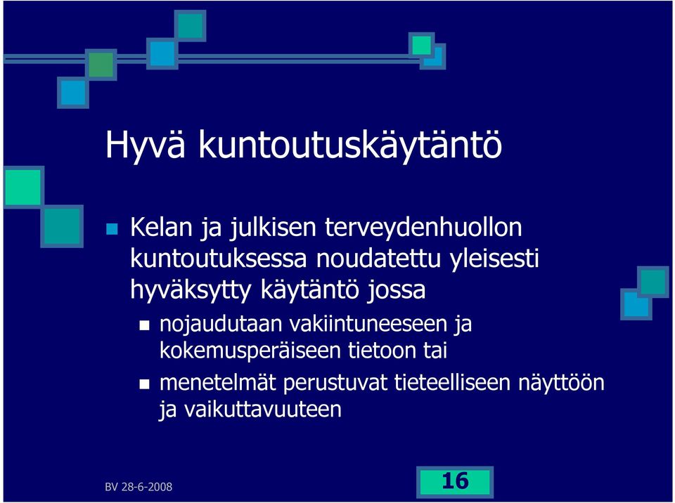 nojaudutaan vakiintuneeseen ja kokemusperäiseen tietoon tai