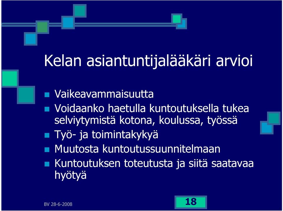 työssä Työ- ja toimintakykyä Muutosta kuntoutussuunnitelmaan