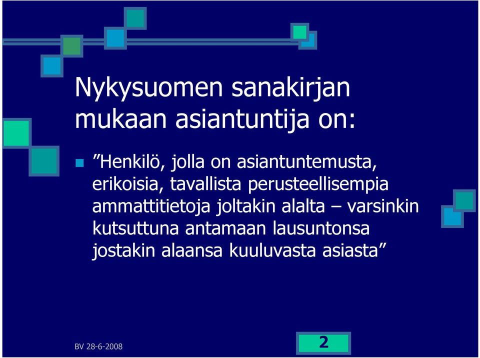 ammattitietoja joltakin alalta varsinkin kutsuttuna antamaan