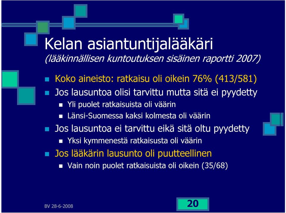 Länsi-Suomessa kaksi kolmesta oli väärin Jos lausuntoa ei tarvittu eikä sitä oltu pyydetty Yksi kymmenestä