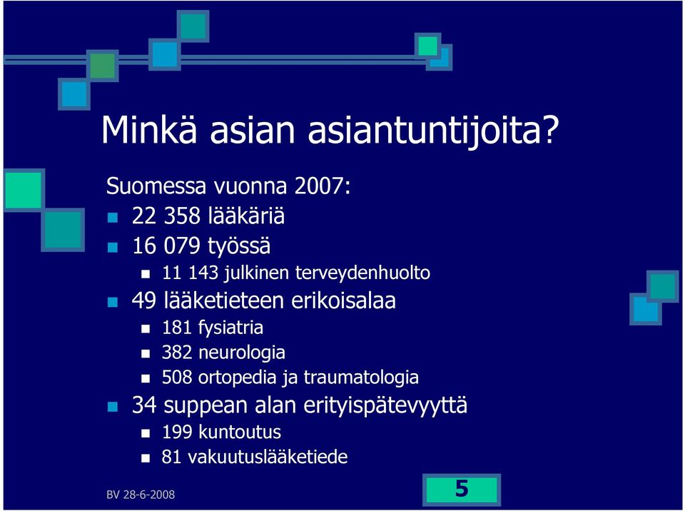 terveydenhuolto 49 lääketieteen erikoisalaa 181 fysiatria 382