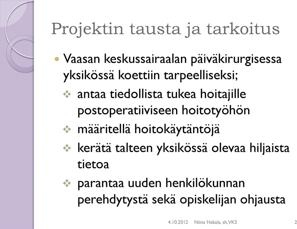 hoitotyöhön määritellä hoitokäytäntöjä kerätä talteen yksikössä olevaa hiljaista tietoa