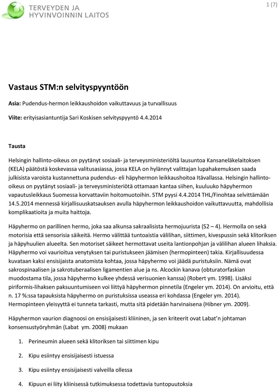 lupahakemuksen saada julkisista varoista kustannettuna pudendus eli häpyhermon leikkaushoitoa Itävallassa.