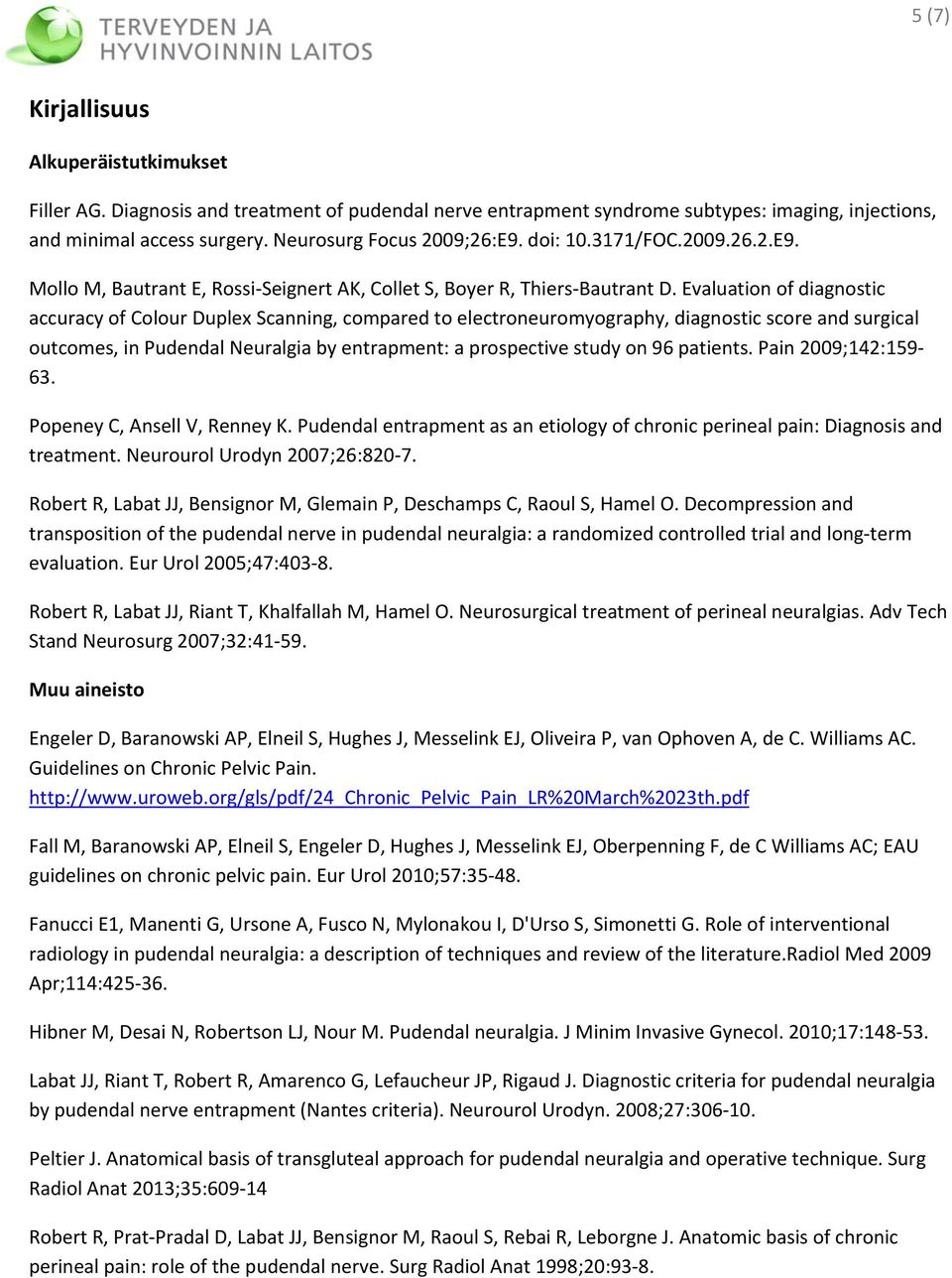 Evaluation of diagnostic accuracy of Colour Duplex Scanning, compared to electroneuromyography, diagnostic score and surgical outcomes, in Pudendal Neuralgia by entrapment: a prospective study on 96