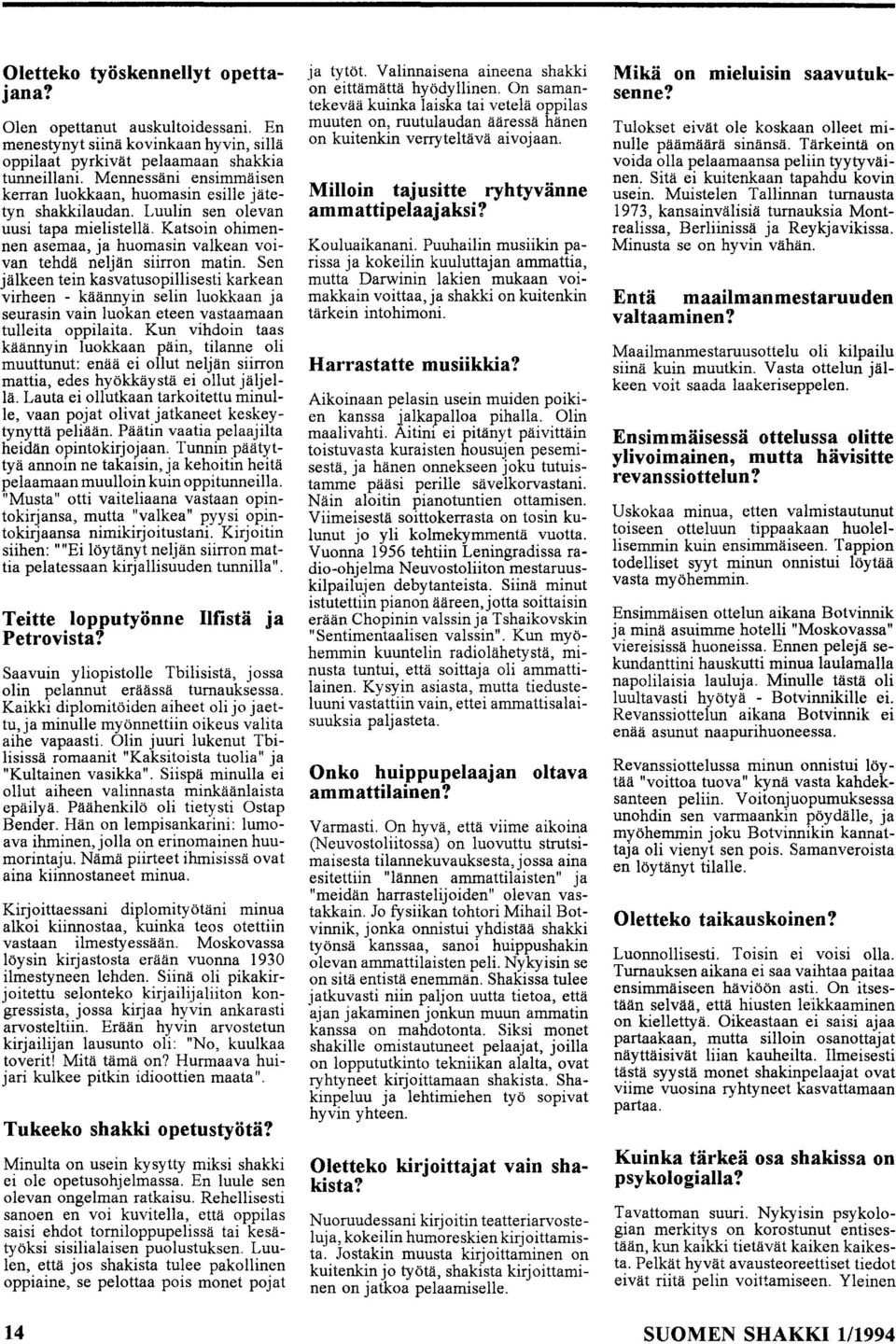 Sen jälkeen tein kasvatusopillisesti karkean virheen - käännyin selin luokkaan ja seurasin vain luokan eteen vastaamaan tulleita oppilaita.