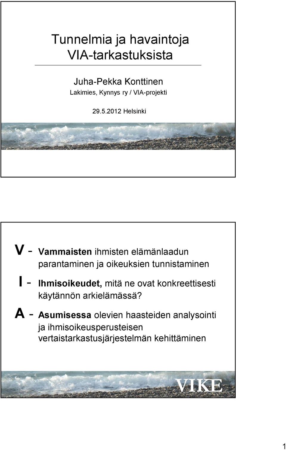 2012 Helsinki V - Vammaisten ihmisten elämänlaadun parantaminen ja oikeuksien tunnistaminen I -