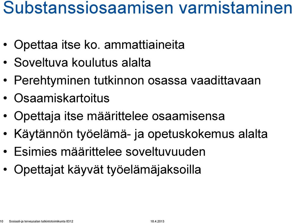 vaadittavaan Osaamiskartoitus Opettaja itse määrittelee osaamisensa