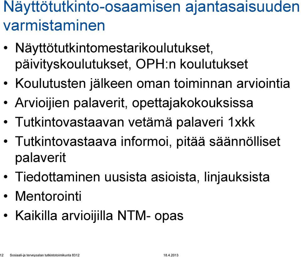 palaverit, opettajakokouksissa Tutkintovastaavan vetämä palaveri 1xkk Tutkintovastaava informoi,