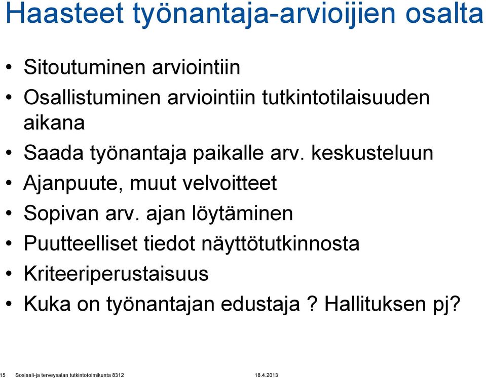 keskusteluun Ajanpuute, muut velvoitteet Sopivan arv.