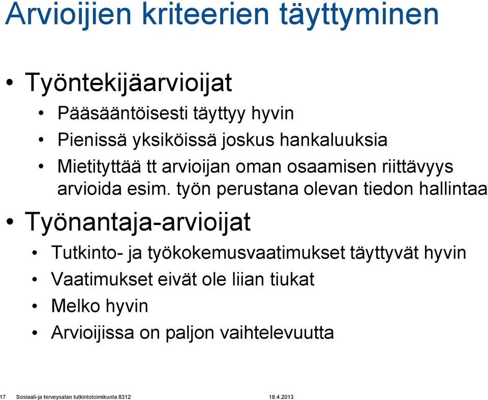 työn perustana olevan tiedon hallintaa Työnantaja-arvioijat Tutkinto- ja työkokemusvaatimukset