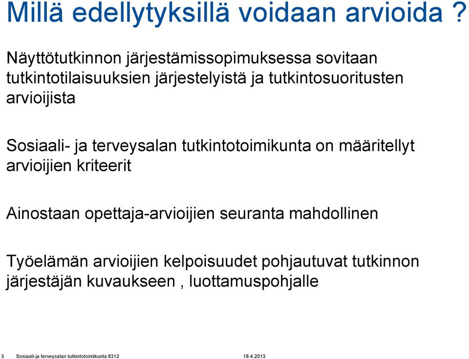 tutkintosuoritusten arvioijista Sosiaali- ja terveysalan tutkintotoimikunta on määritellyt