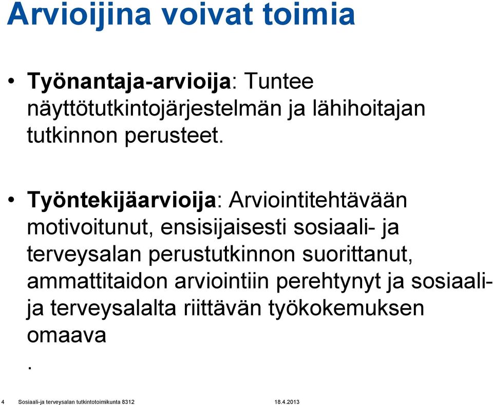 Työntekijäarvioija: Arviointitehtävään motivoitunut, ensisijaisesti sosiaali- ja