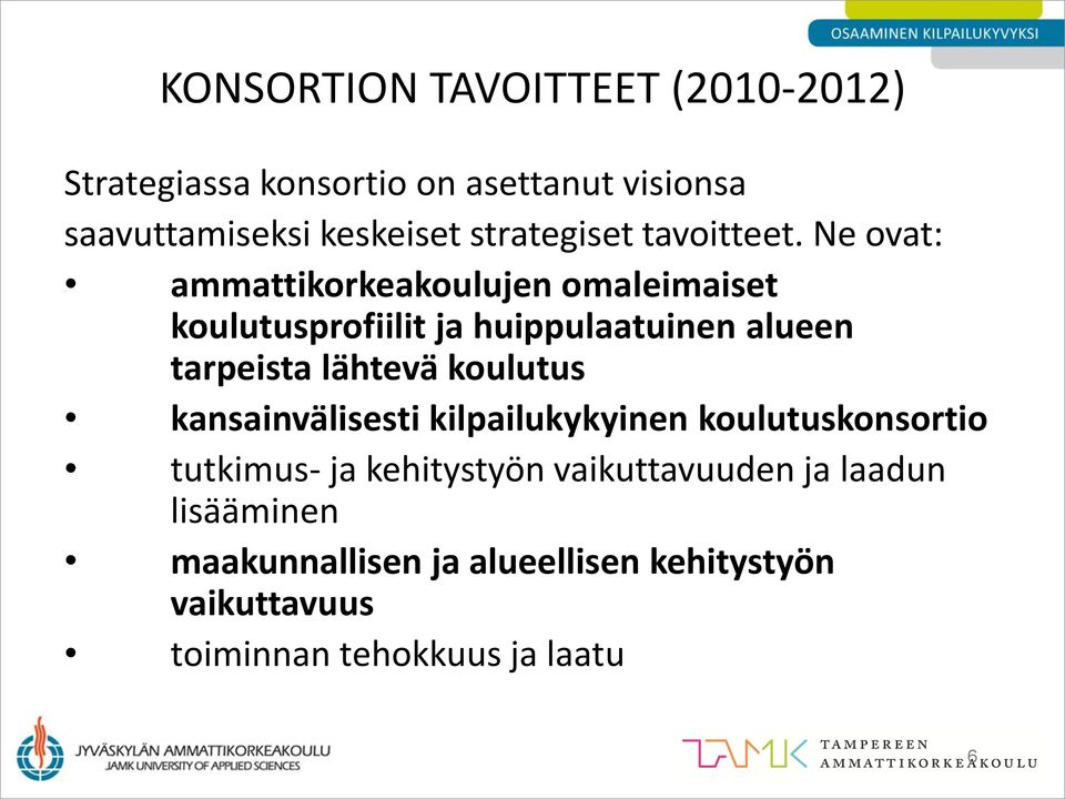 Ne ovat: ammattikorkeakoulujen omaleimaiset koulutusprofiilit ja huippulaatuinen alueen tarpeista lähtevä