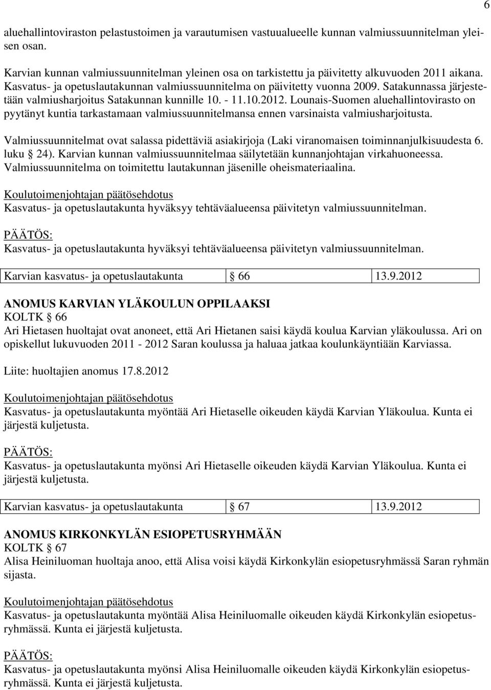 Satakunnassa järjestetään valmiusharjoitus Satakunnan kunnille 10. - 11.10.2012.