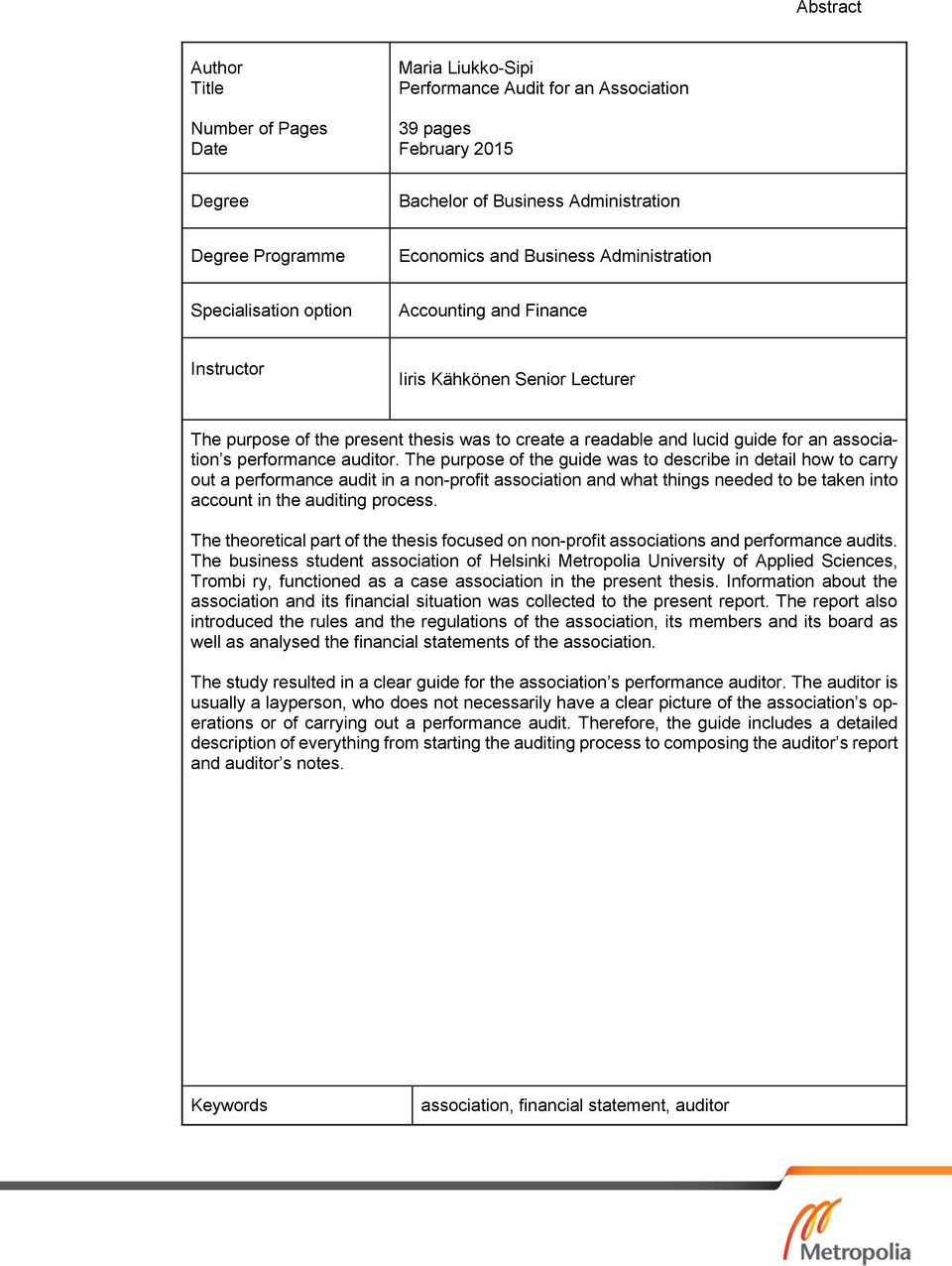 auditr. The purpse f the guide was t describe in detail hw t carry ut a perfrmance audit in a nn-prfit assciatin and what things needed t be taken int accunt in the auditing prcess.