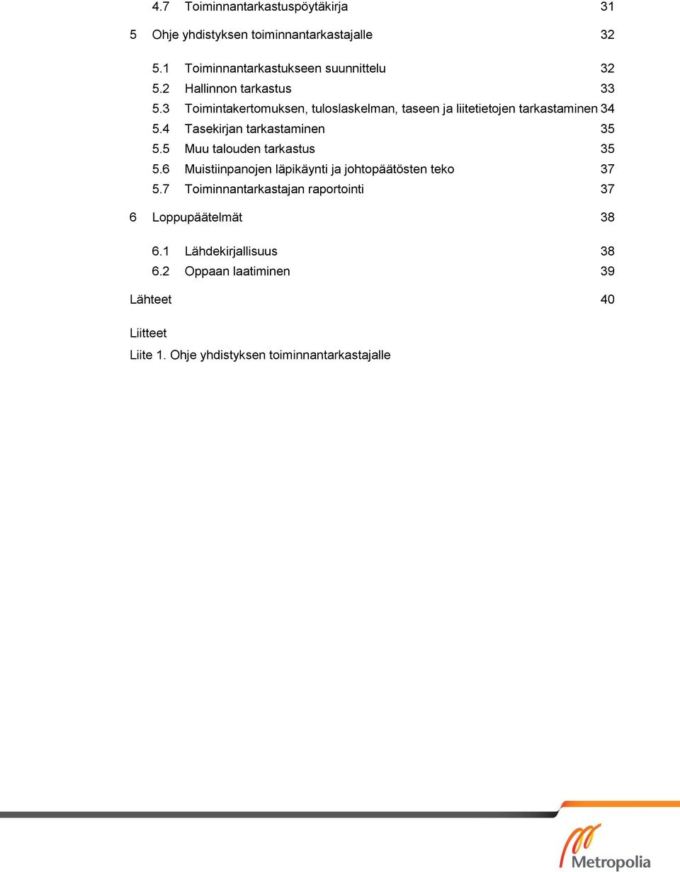 4 Tasekirjan tarkastaminen 35 5.5 Muu taluden tarkastus 35 5.6 Muistiinpanjen läpikäynti ja jhtpäätösten tek 37 5.