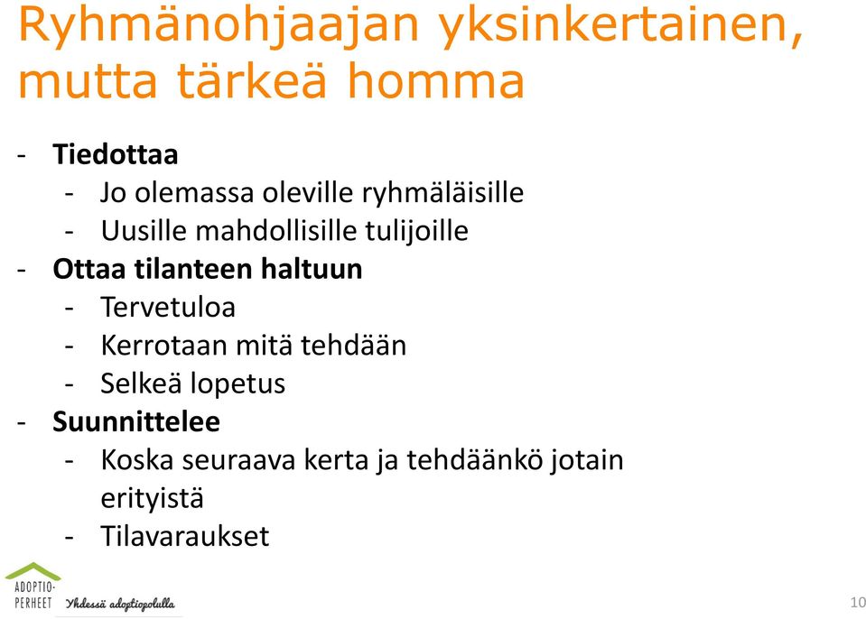 haltuun - Tervetuloa - Kerrotaan mitä tehdään - Selkeä lopetus -