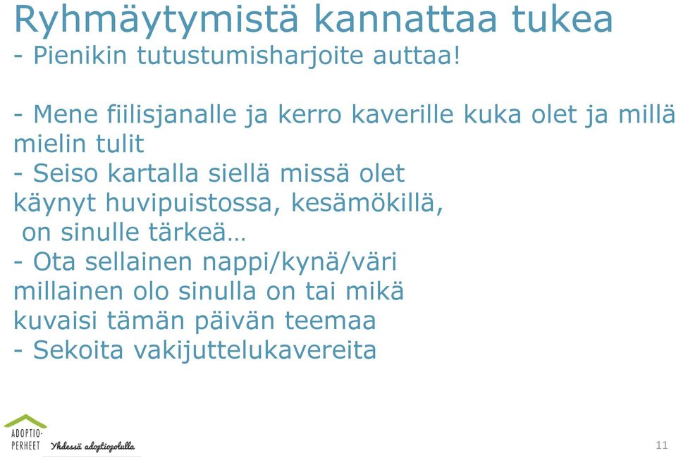 siellä missä olet käynyt huvipuistossa, kesämökillä, on sinulle tärkeä - Ota sellainen