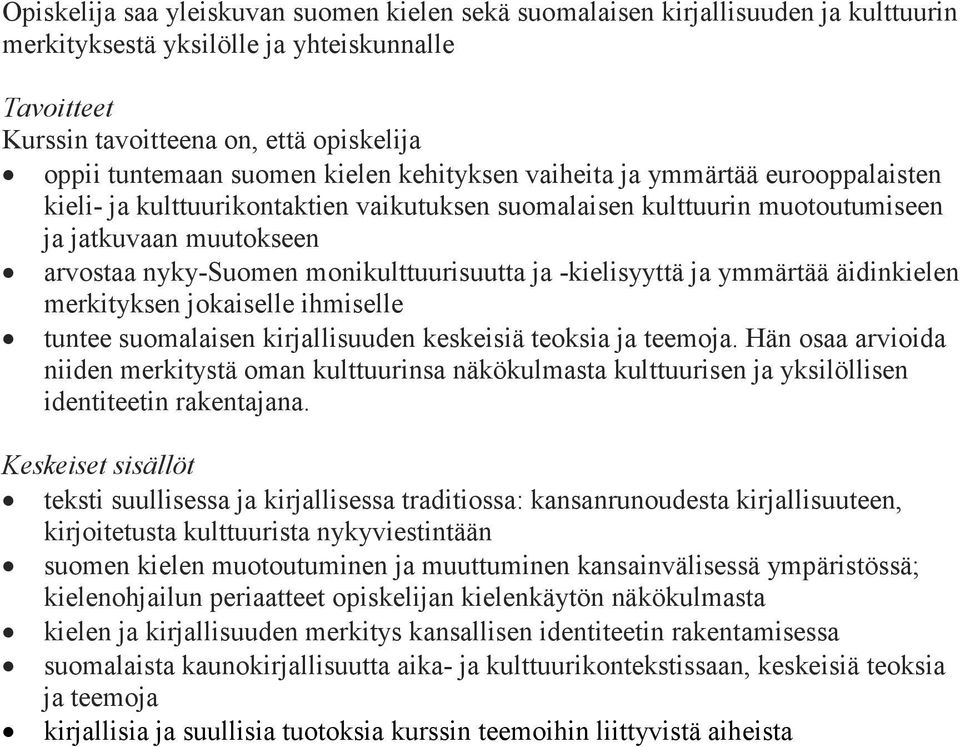 äidinkielen merkityksen jokaiselle ihmiselle tuntee suomalaisen kirjallisuuden keskeisiä teoksia ja teemoja.