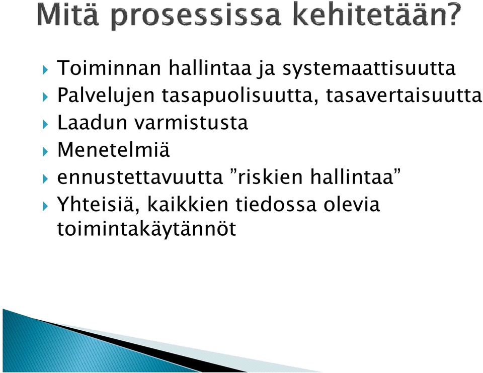 Laadun varmistusta Menetelmiä ennustettavuutta