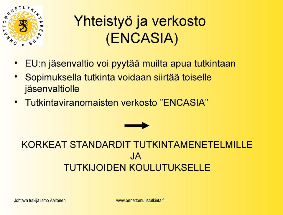 toiselle jäsenvaltiolle Tutkintaviranomaisten verkosto ENCASIA