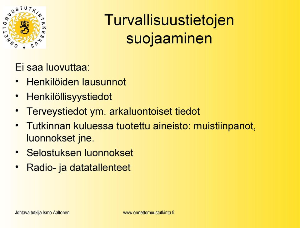 arkaluontoiset tiedot Tutkinnan kuluessa tuotettu aineisto: