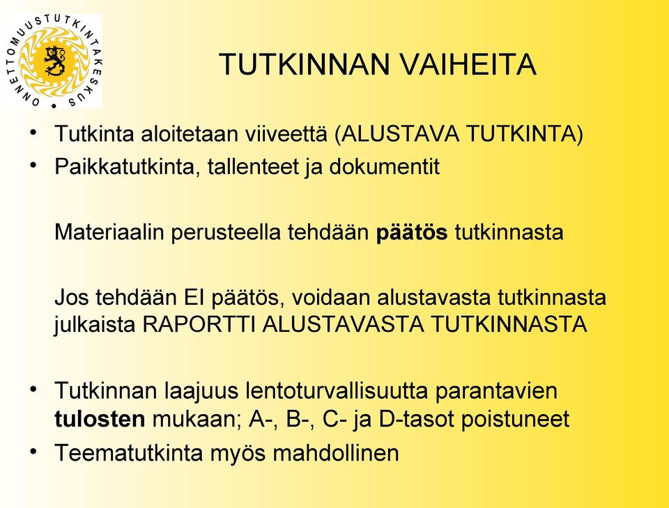 alustavasta tutkinnasta julkaista RAPORTTI ALUSTAVASTA TUTKINNASTA Tutkinnan laajuus